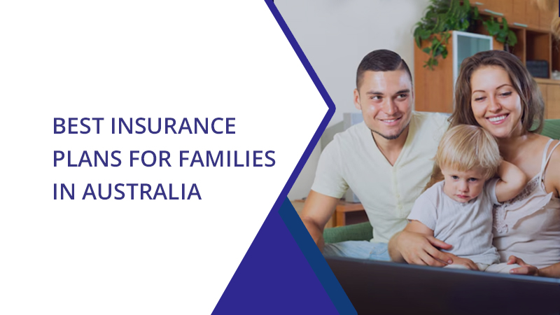 Best Insurance Plans for Families in Australia